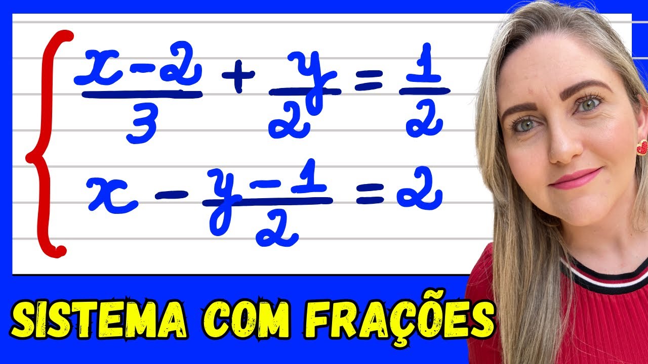 SISTEMA DE EQUAÇÕES COM FRAÇÕES . EXPLICAÇÃO DO CONTEÚDO! APRENDA COMO FAZER AGORA!