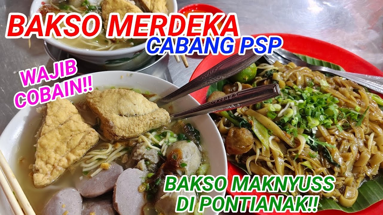 BAKSO LEGEND PONTIANAK BAKSO PSP RASA UDAH PASTI MANTAPP