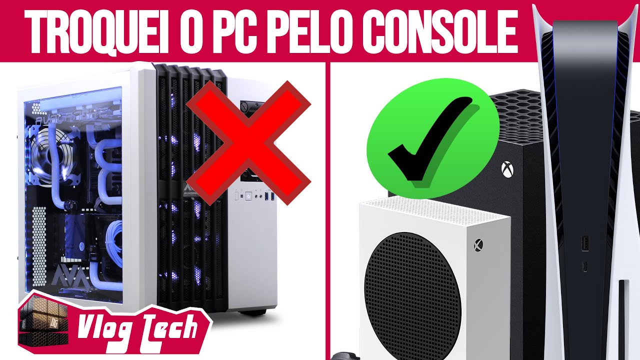TROQUEI O PC GAMER PELO CONSOLE, SOU DOIDO?