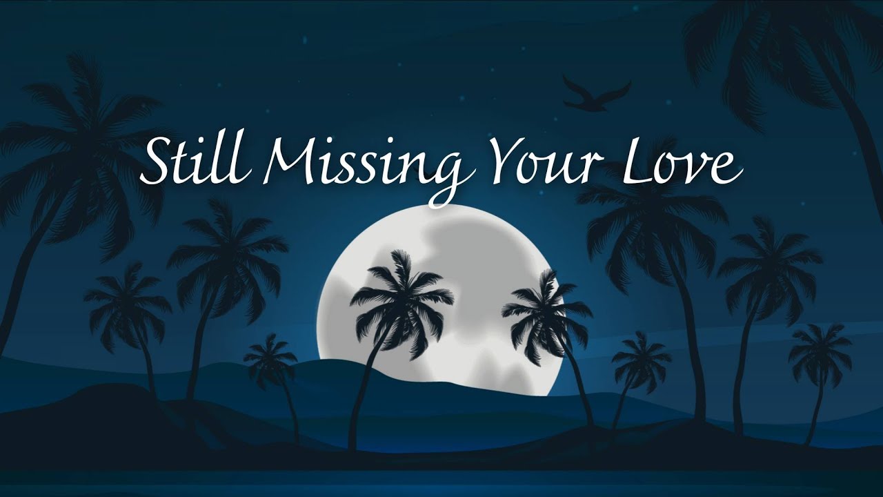 Still Missing Your Love (Lyrics) - Emotional Sad Song