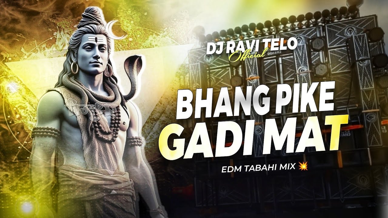 BHANG PIKE GADI MAT CHALAIHA HO - EDM TABAHI BASS MIX | DJ RAVI TELO 