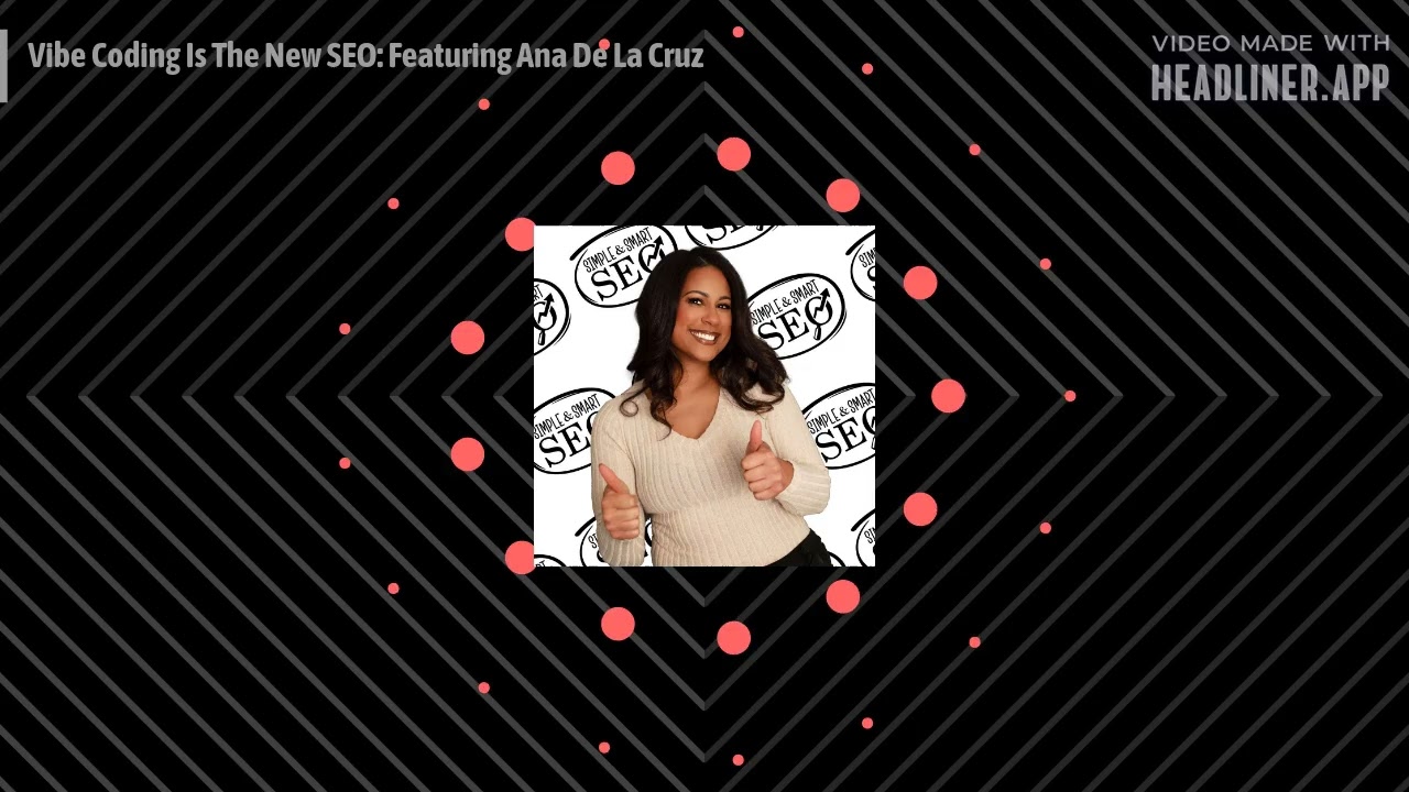 Vibe Coding Is The New SEO: Featuring Ana De La Cruz | The Simple and Smart SEO Show