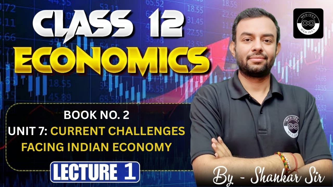 Unit 7: Current challenges facing Indian Economy  | Lecture 1 |Class 12 Economics |Book 2 |CUET 2026