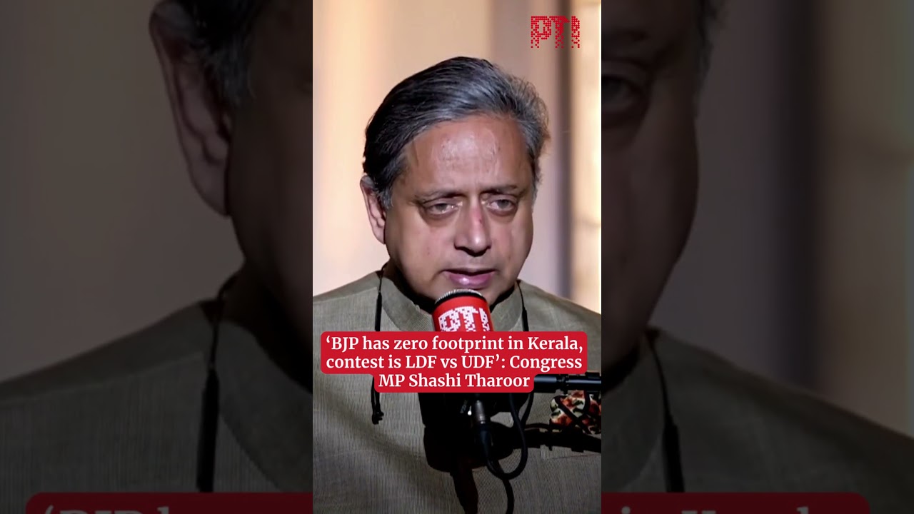 &lsquo;BJP has zero footprint in Kerala, contest is LDF vs UDF&rsquo;: Congress MP Shashi Tharoor