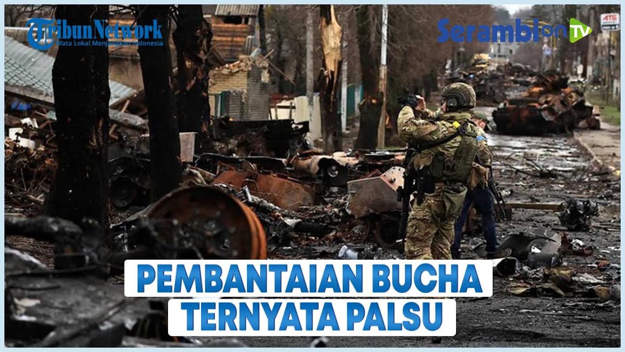 Pembantaian Bucha Ternyata Palsu, Beredar Video di Bucha pada Tanggal 29 Maret