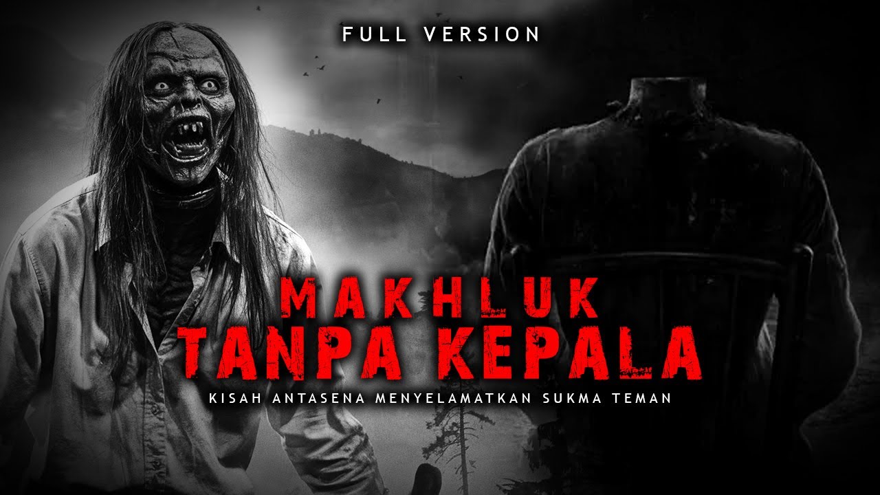 KISAH KELAM SOSOK DI BALIK MAKHLUK TANPA KEPALA - FULL VERSION