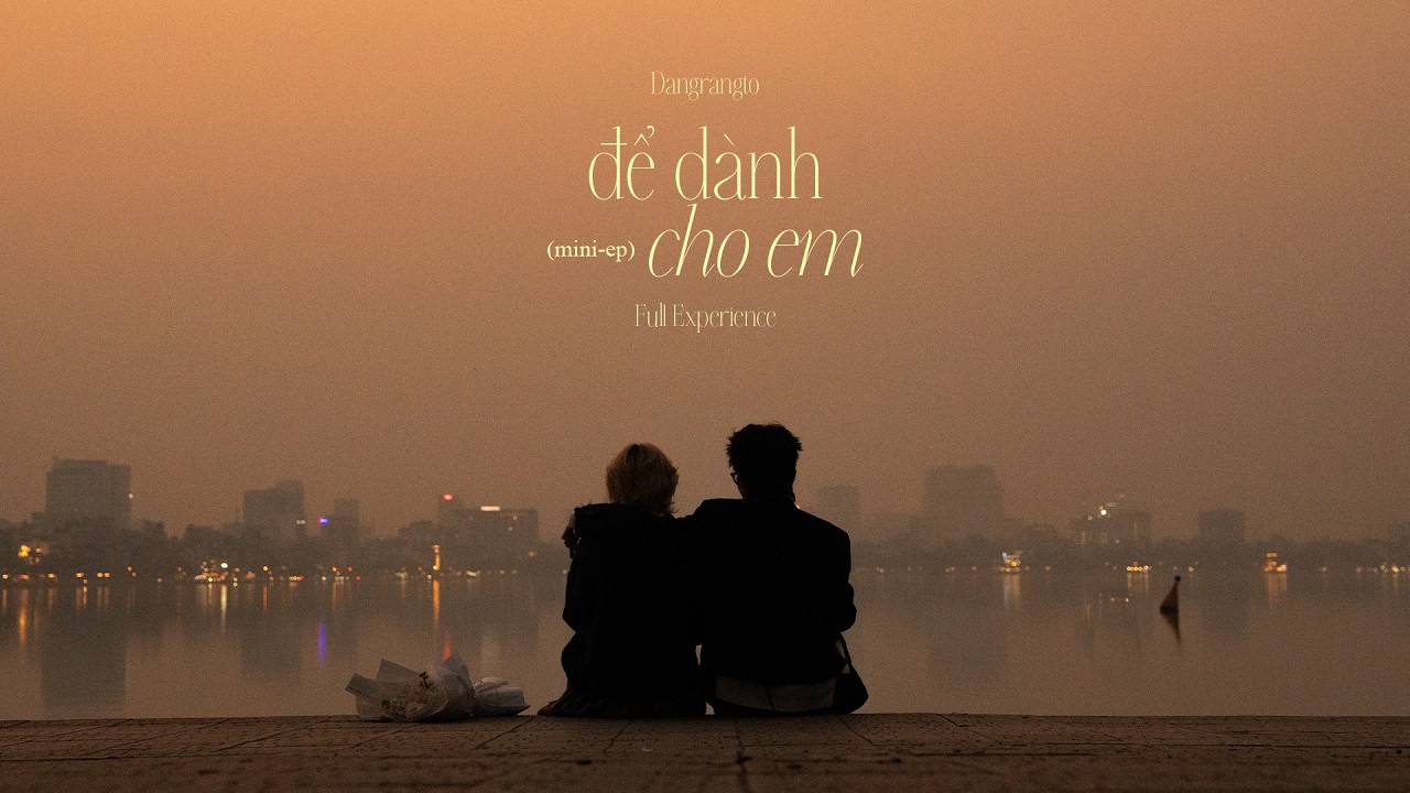 Dangrangto - 'để dành cho em' Mini-EP (Full Experience)