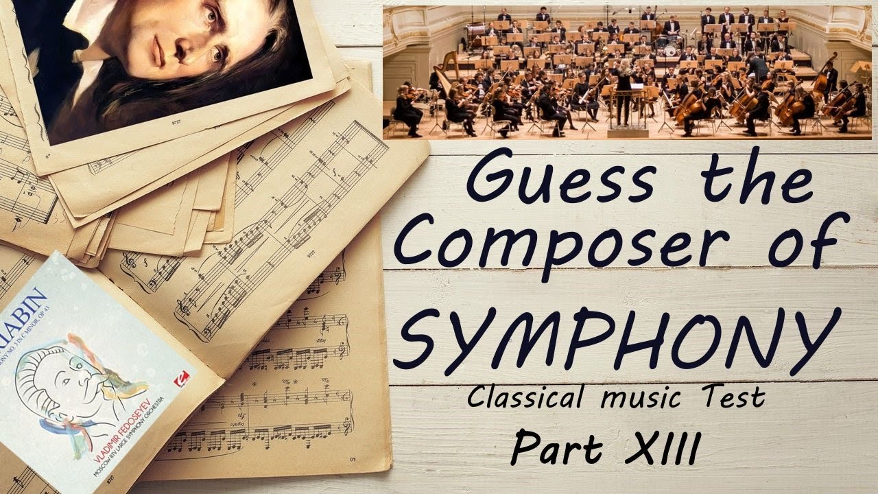 Guess the Composer Of Symphony Part XIII (HARD) Classical music Test