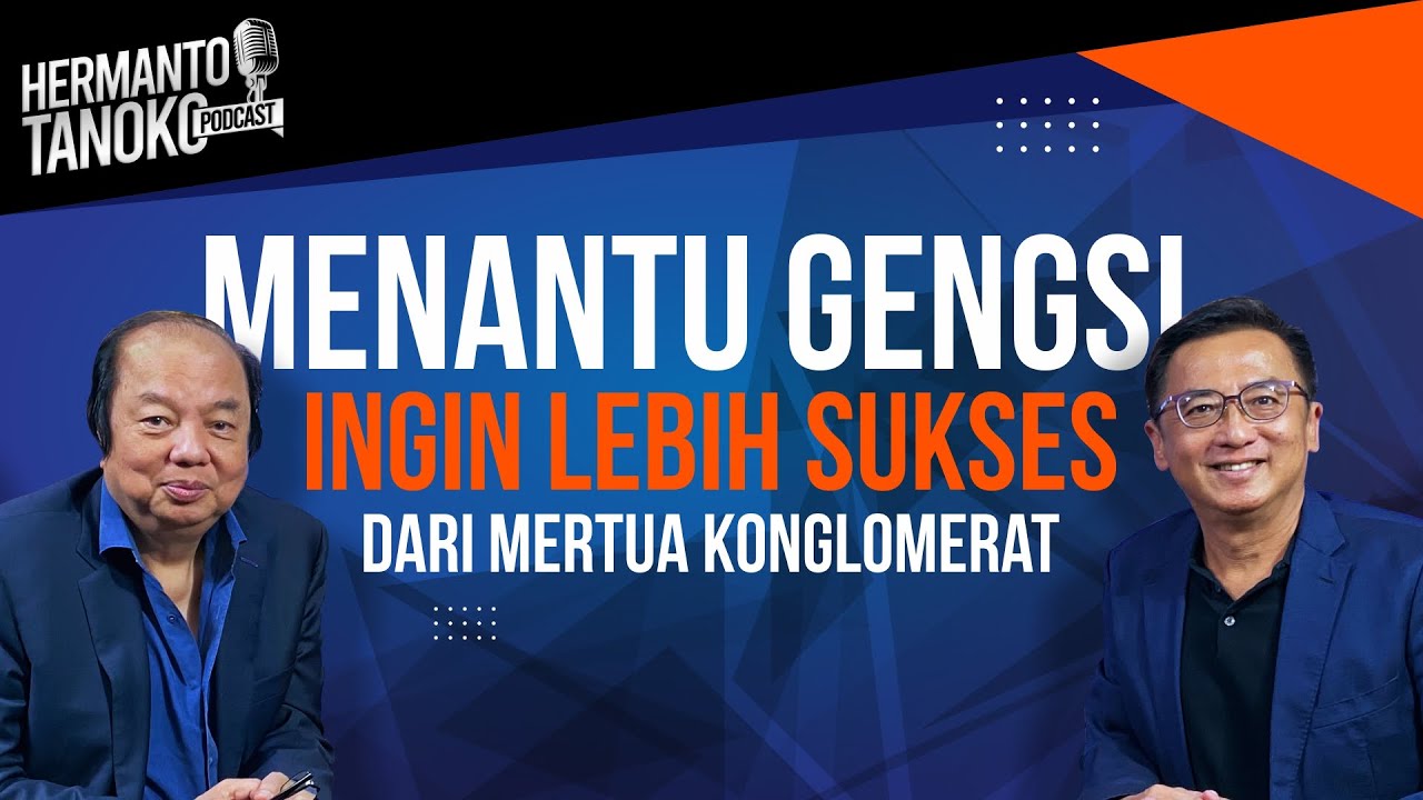 DATO' SRI TAHIR, MENANTU GENGSI, INGIN LEBIH SUKSES DARI MERTUA?- Hermanto Tanoko (Part 2)