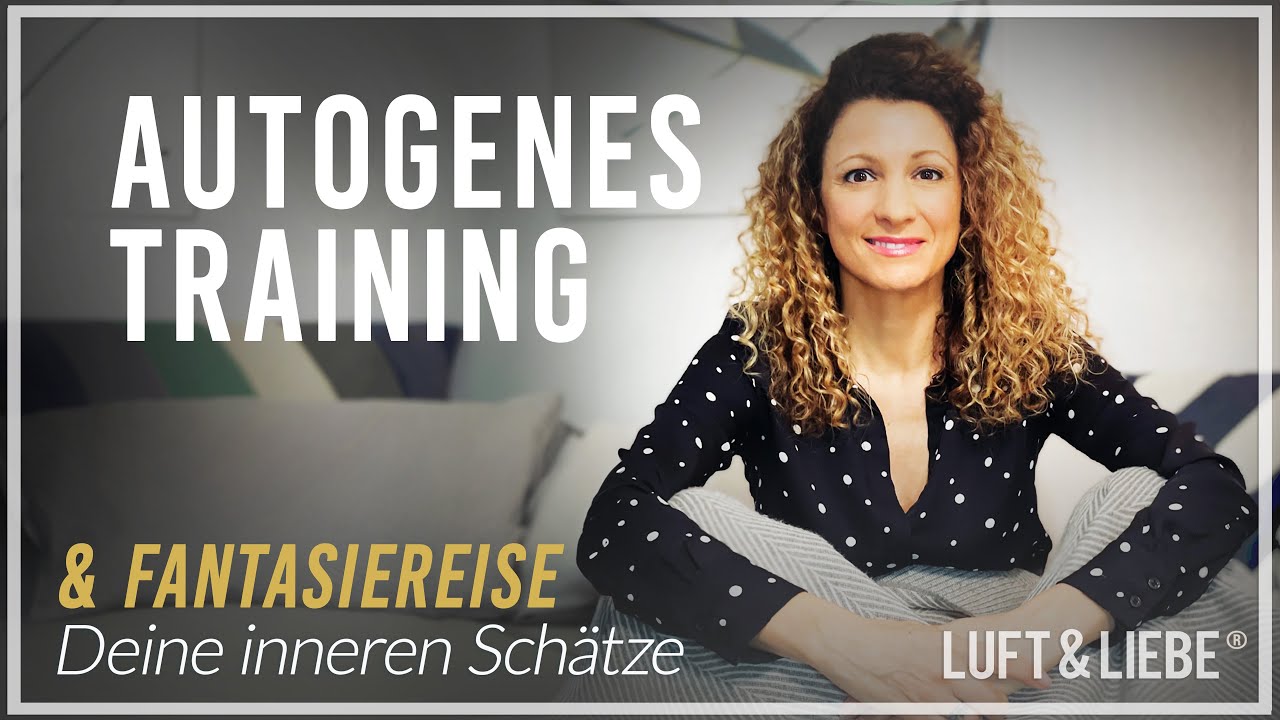 AUTOGENES TRAINING & FANTASIEREISE | Stressabbau, Entspannung, Selbstbewusstsein, Selbstwert stärken