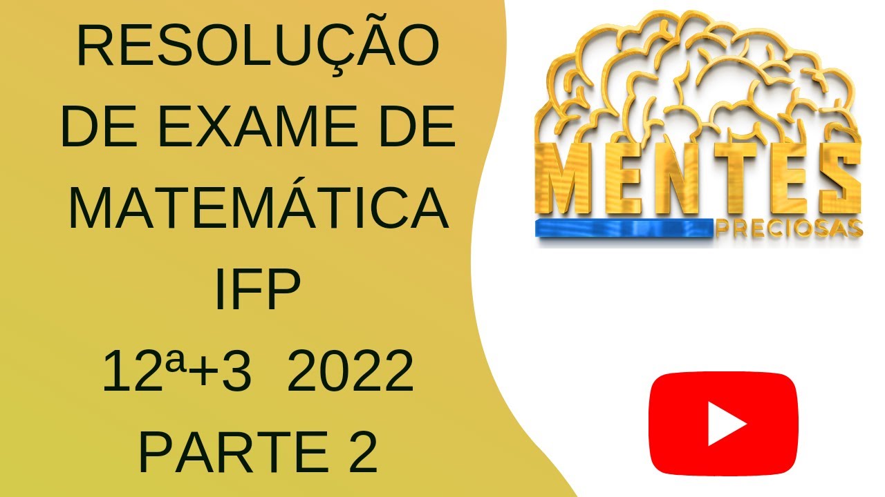 Resolução de Exame de Admissão de Matemática IFP e EPF 2022 12+3 parte 02 de 02