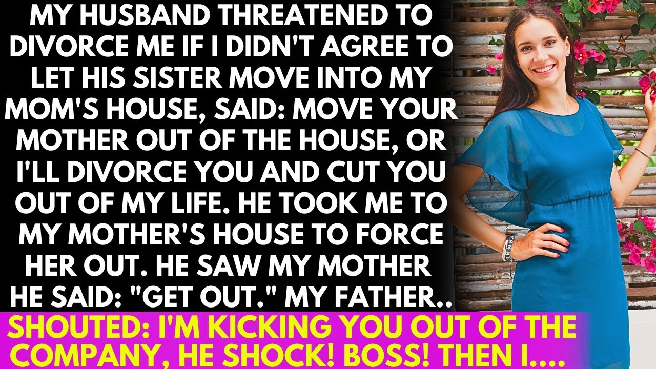 My husband threatened to divorce me if I didn't kick my mom out to let his sister move in! result!