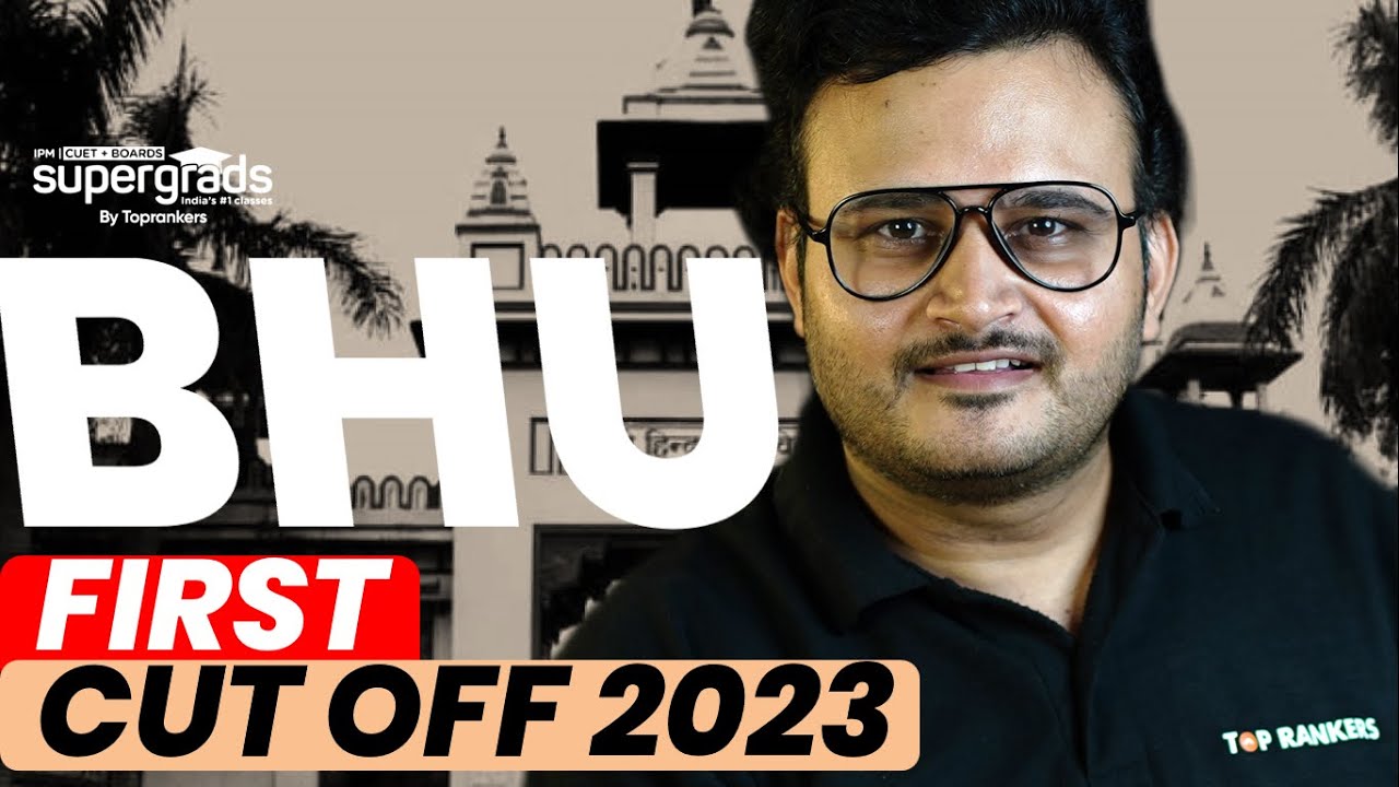 BHU First Cut Off 2023 Released 🔥Date | BHU 2023 Expected Cut Off | CUET 2023