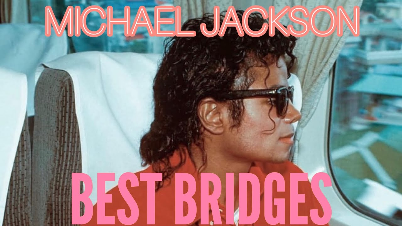 Michael Jackson’s Best Bridges - Part 2