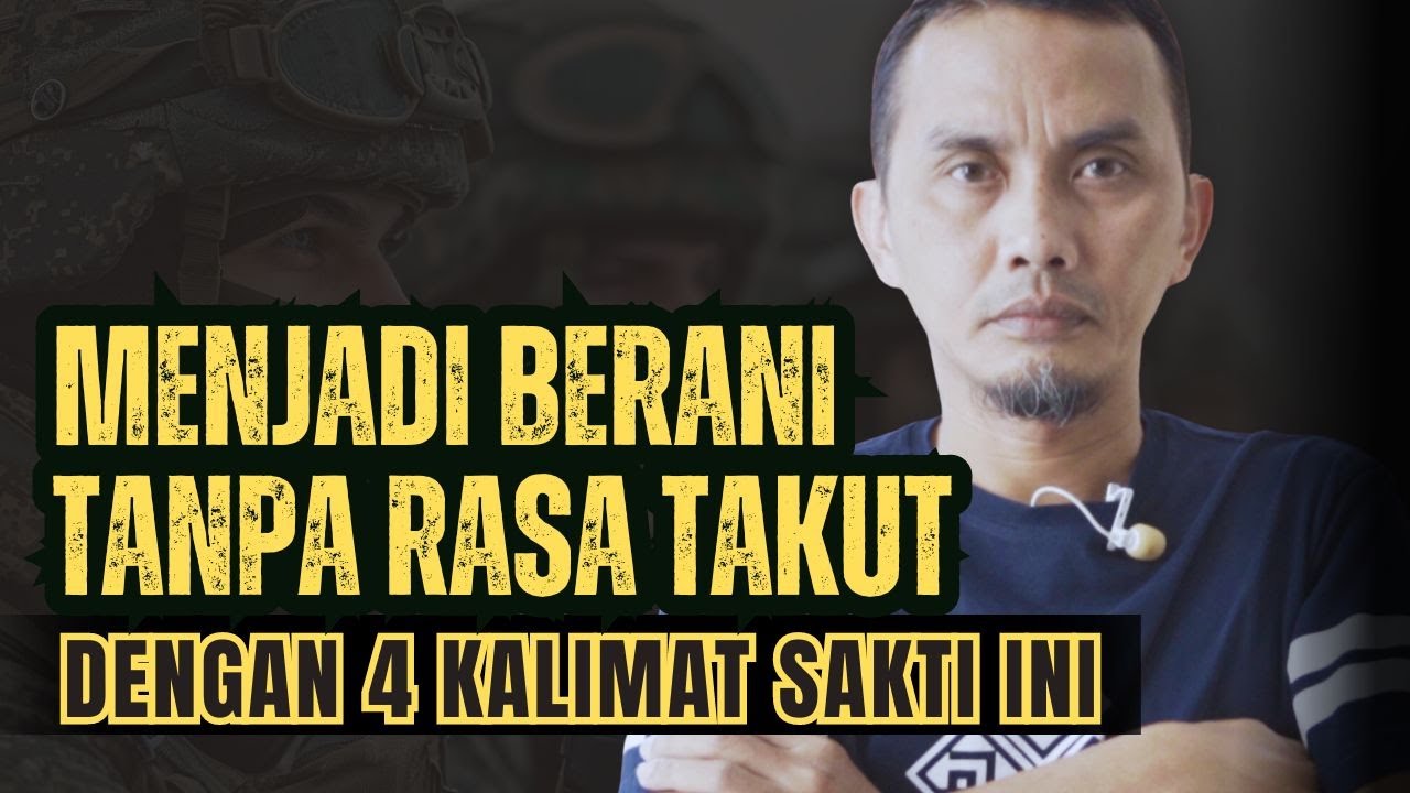 4 KALIMAT SAKTI YANG MEMBUATMU BERANI TANPA RASA TAKUT || VIDEO MOTIVASI