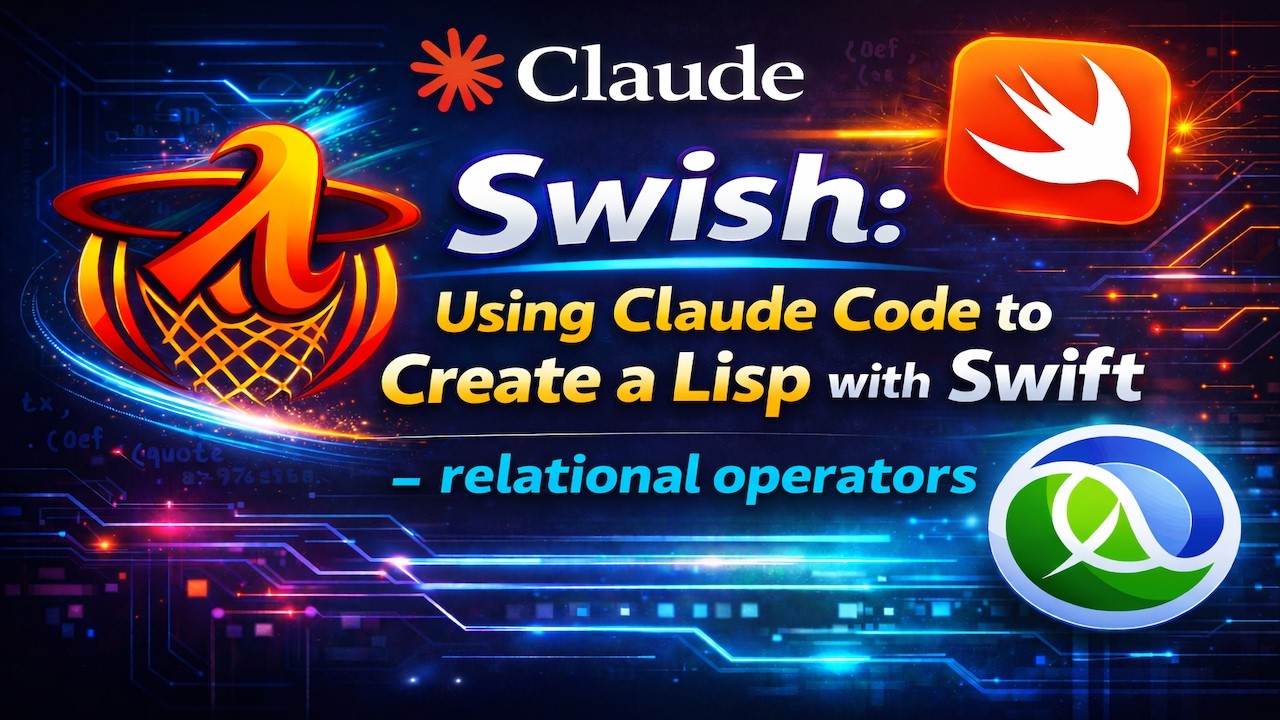 Swish: Using Claude Code to Create a Lisp in Swift - relational operators