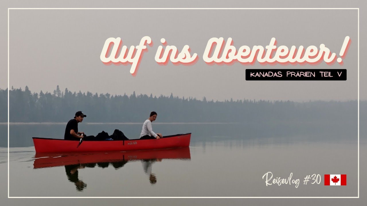BACKCOUNTRY KANU TOUR in Kanada! | Kanadas Prärien Teil V | Reisevlog #30