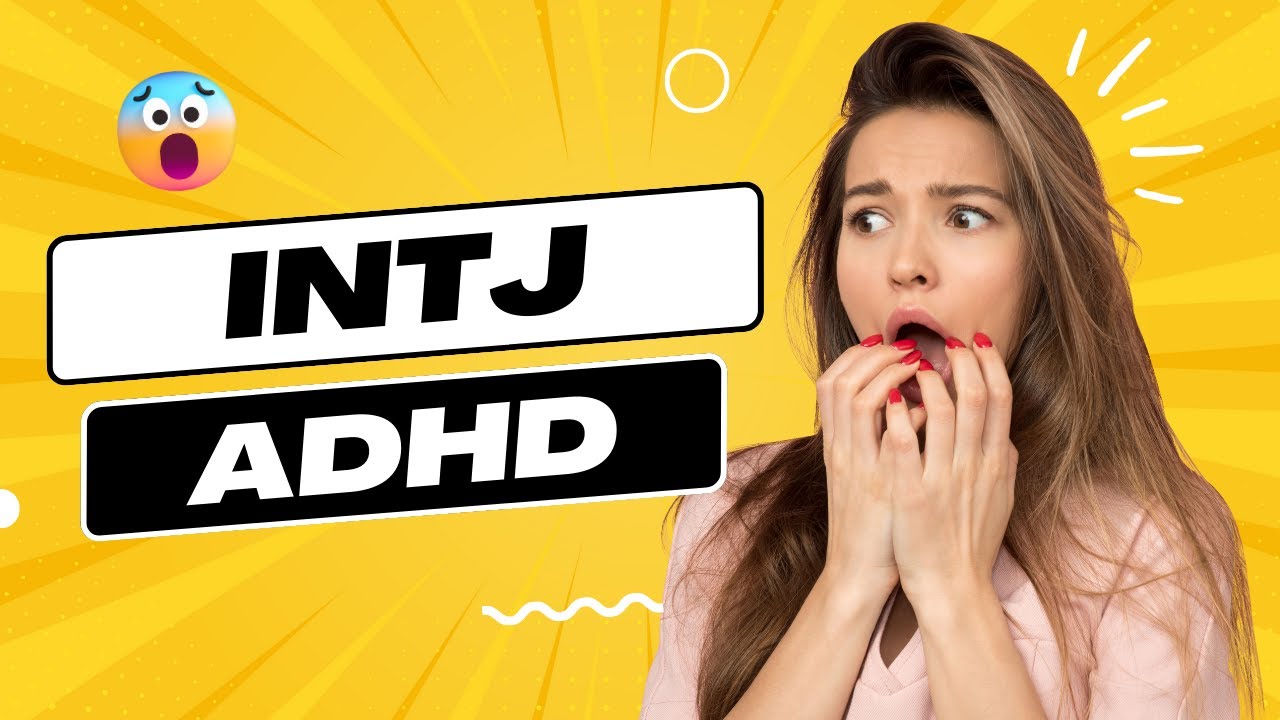 INTJ ADHD: What Is It Like & How To Deal With It?