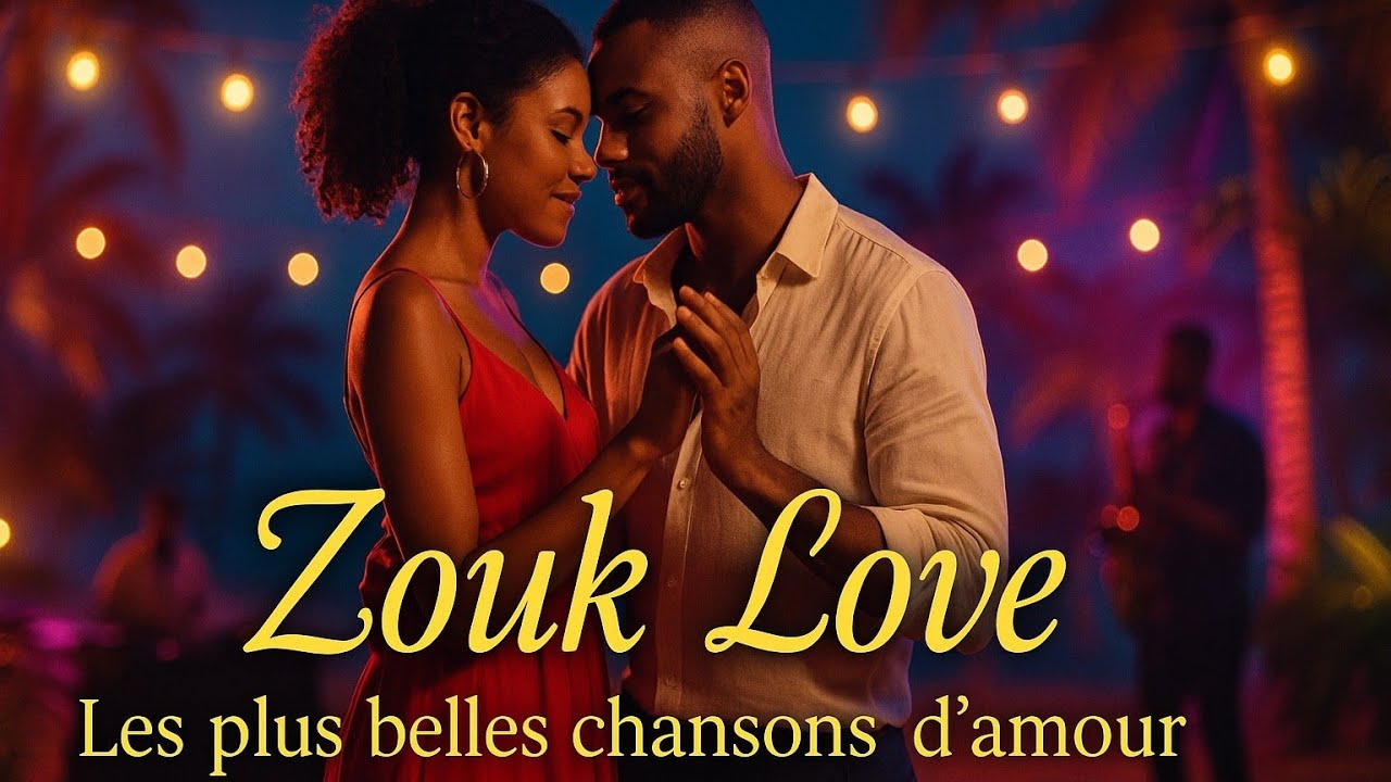 Zouk Love Doux : Les Chansons qui Font Battre le C&oelig;ur Plus Fort