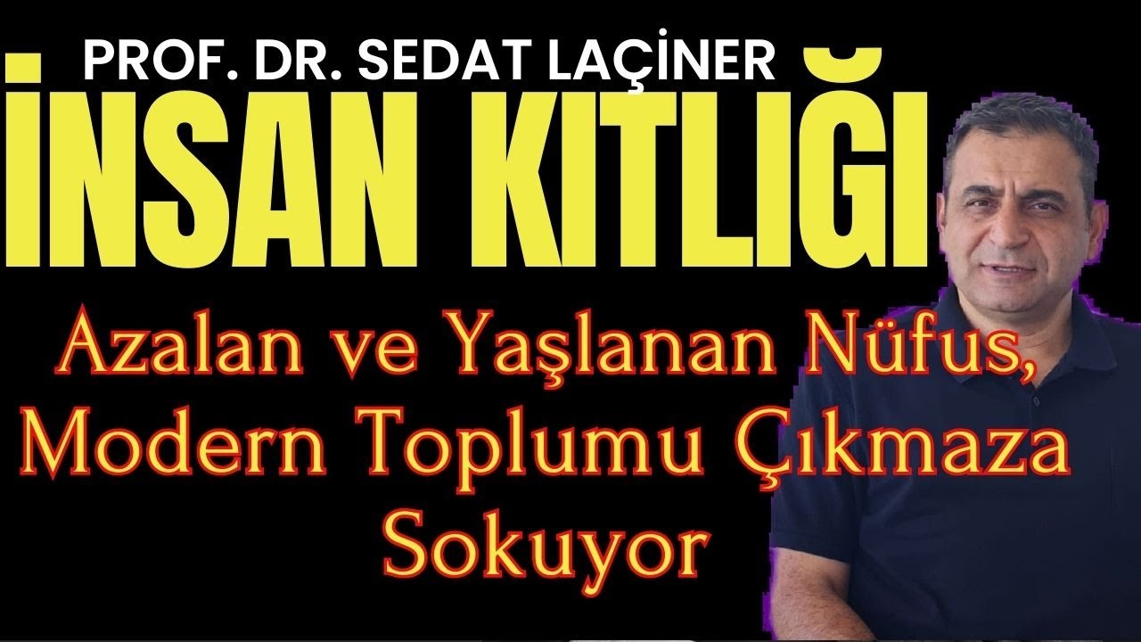 İnsan Kıtlığı. Azalan ve Yaşlanan Nüfus, Modern Toplumu Çıkmaza Sokuyor
