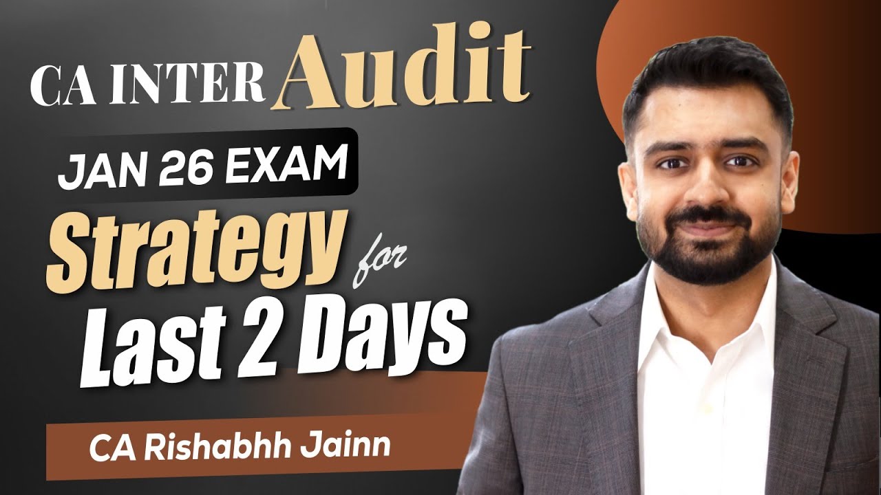 CA Inter Jan 26 Audit Paper Last 2 days exam strategy by CA Rishabhh Jainn Sir