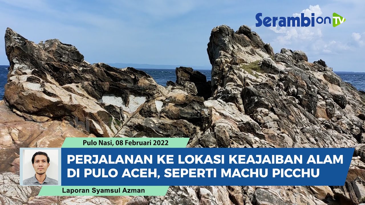 Perjalanan Menuju Lokasi Keajaiban Alam di Pulo Aceh, Disebut Seperti Machu Picchu di Peru
