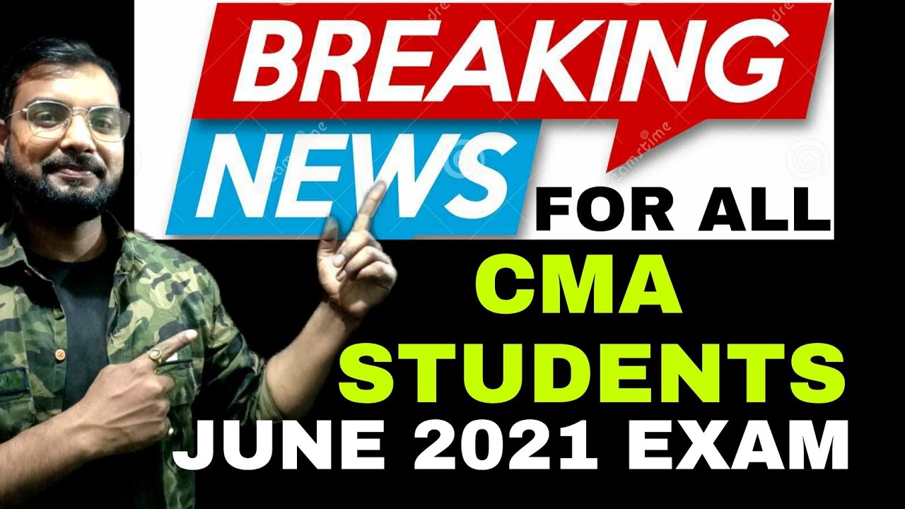 CMA JUNE 2021 EXAM I IMPORTANT NOTIFICATION I