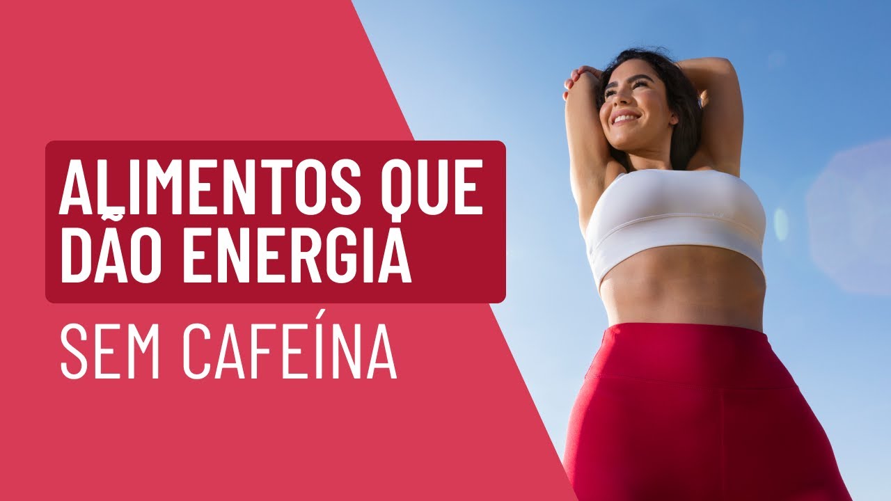 Alimentos que dão energia sem cafeína