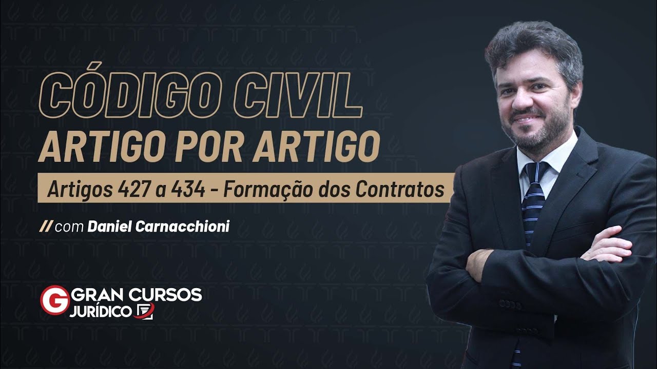 Código Civil artigo por artigo - Arts. 427 a 434 - Formação dos Contratos Com Daniel Carnacchioni