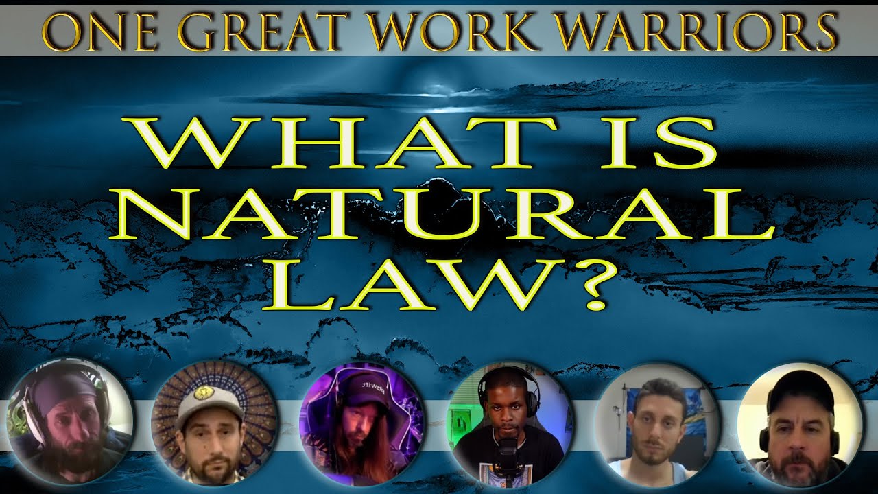 Natural Law Explained ☥ The One Great Work Warriors Roundtable
