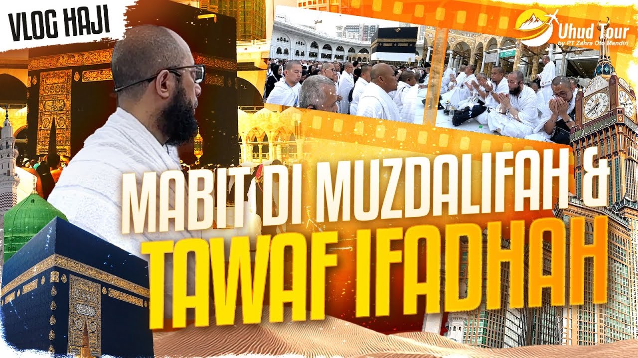 VLOG HAJI: MABIT DI MUZDALIFAH & TAWAF IFADAH 1445 H, USTADZ KHALID BASALAMAH - UHUD TOUR