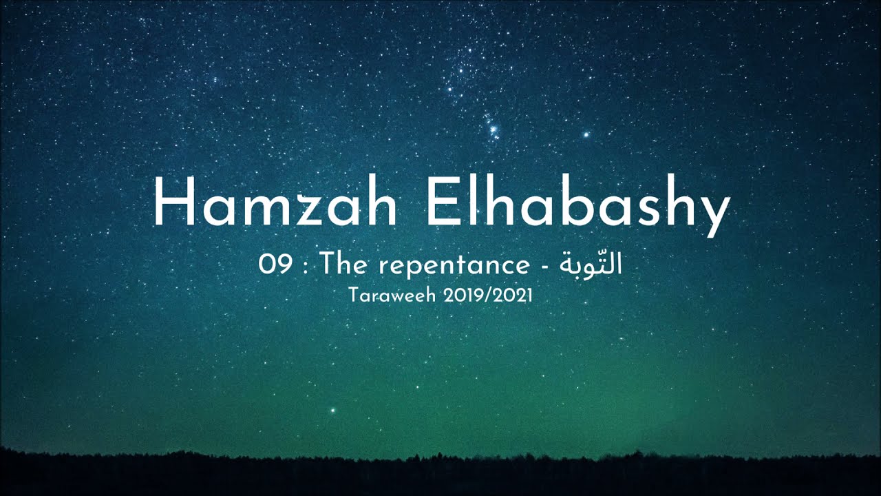 Hamzah Elhabashy - Surah 9 At-Tawbah - The repentance - حمزة الحبشي سورة التّوبة