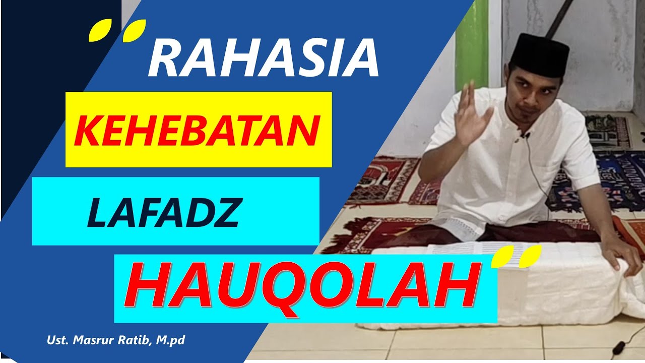 Rahasia Kehebatan Lafadz Hauqolah Serta Kisah kisahnya || Ust. Masrur Ratib, Mpd.