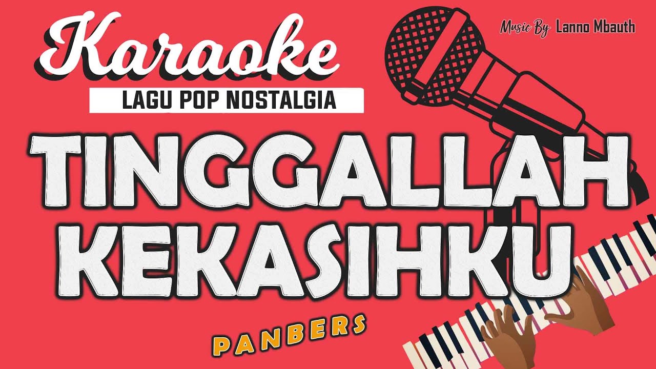 Karaoke TINGGALLAH KEKASIHKU - Panbers // Music By Lanno Mbauth