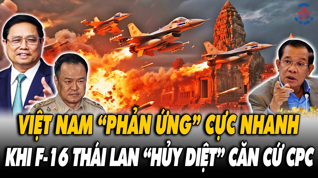VN Phản Ứng Cực Nhanh Khi Th&aacute;i Lan Điều F-16 'Hủy Diệt' Nhiều Căn Cứ Của Campuchia!