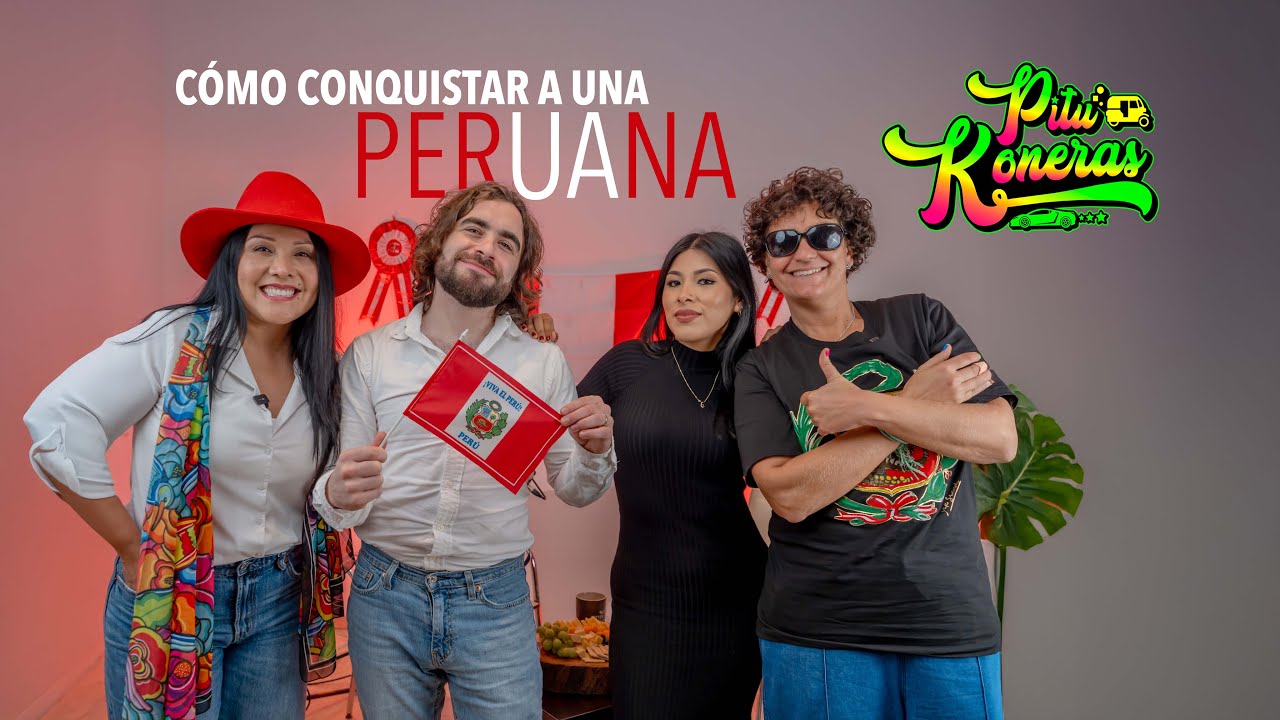 COMÒ CONQUISTAR A UNA PERUANA - PITUKONERAS
