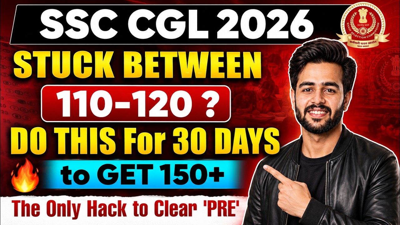SSC CGL 2026: Increase Your Marks from 110-120 to 150+ 🎯 | Only Hack to Clear SSC CGL 2026