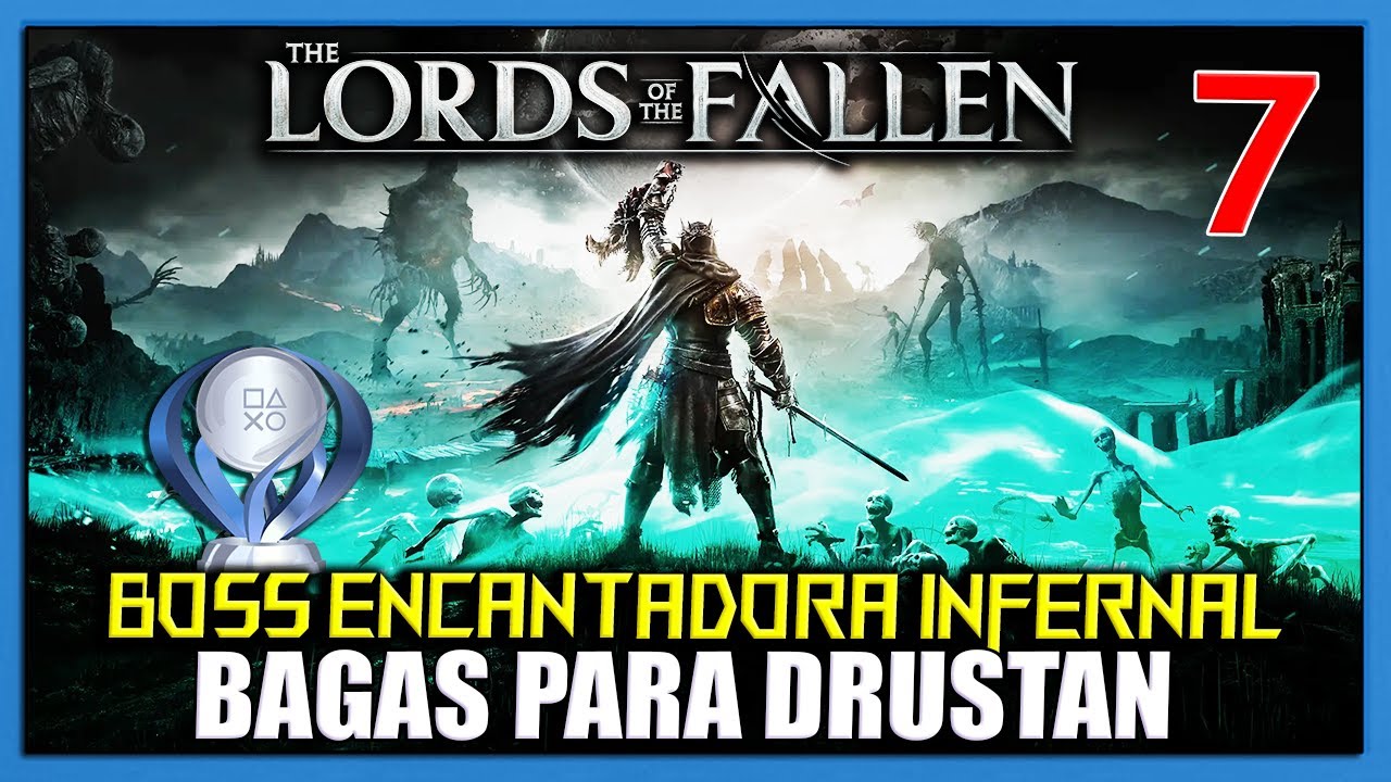 LORDS OF THE FALLEN PLATINA #7 - ENCANTADORA INFERNAL E BAGAS PARA DRUSTAN