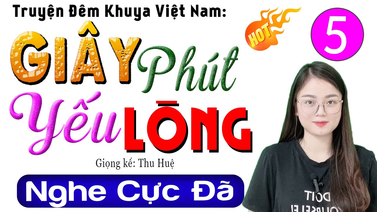 [Tập 5] GIÂY PHÚT YẾU LÒNG - Tiểu thuyết đêm khuya Việt Nam đặc sắc 2024 | MC Thu Huệ
