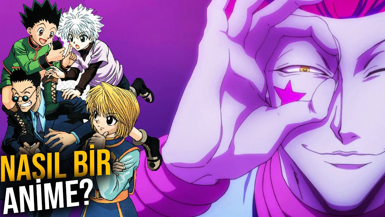 HUNTER X HUNTER Neden çok iyi bir Anime?