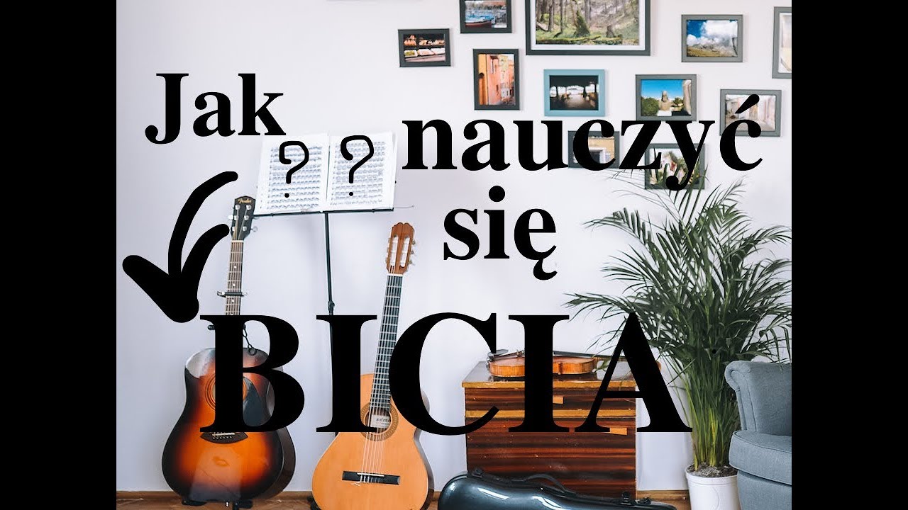 Jak nauczyć się bicia?