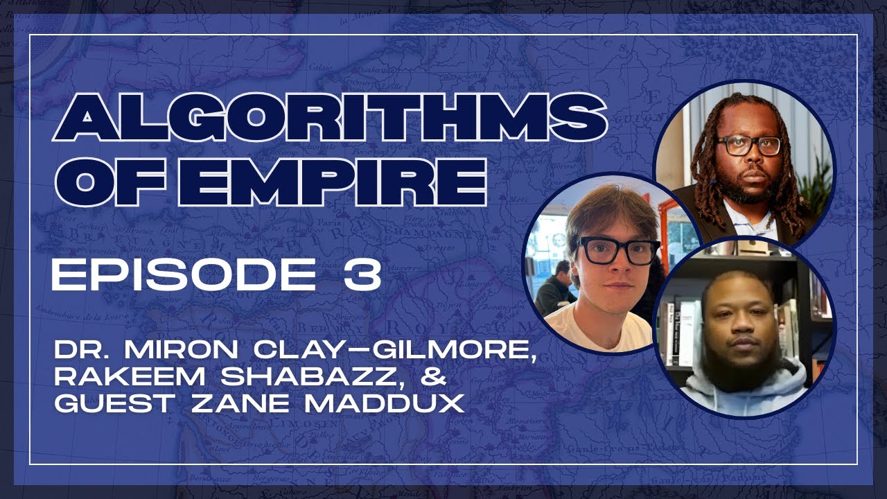 Algorithms of Empire (Episode 3); Special Guest: Zane Maddux