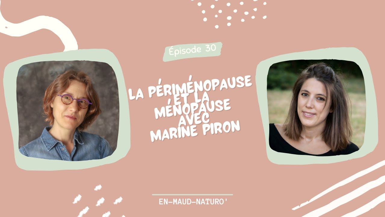 Périménopause et ménopause avec Marine PIRON