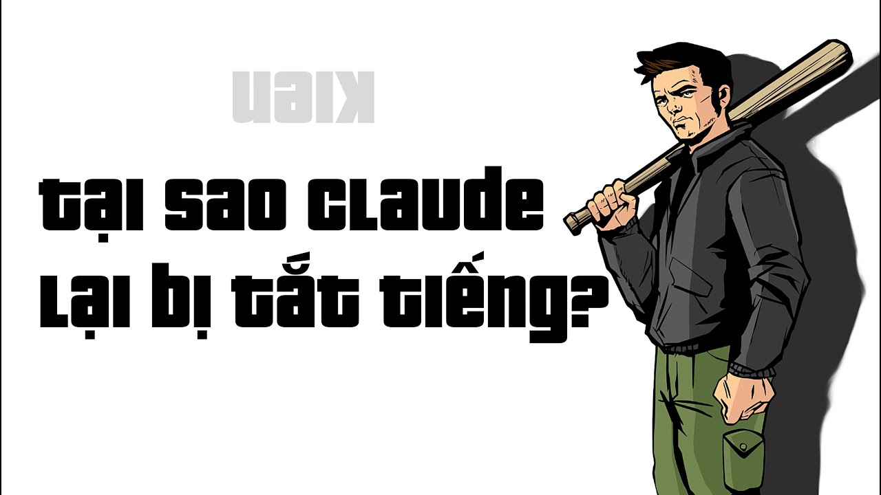 Tại Sao Claude Im lặng Trong GTA 3?