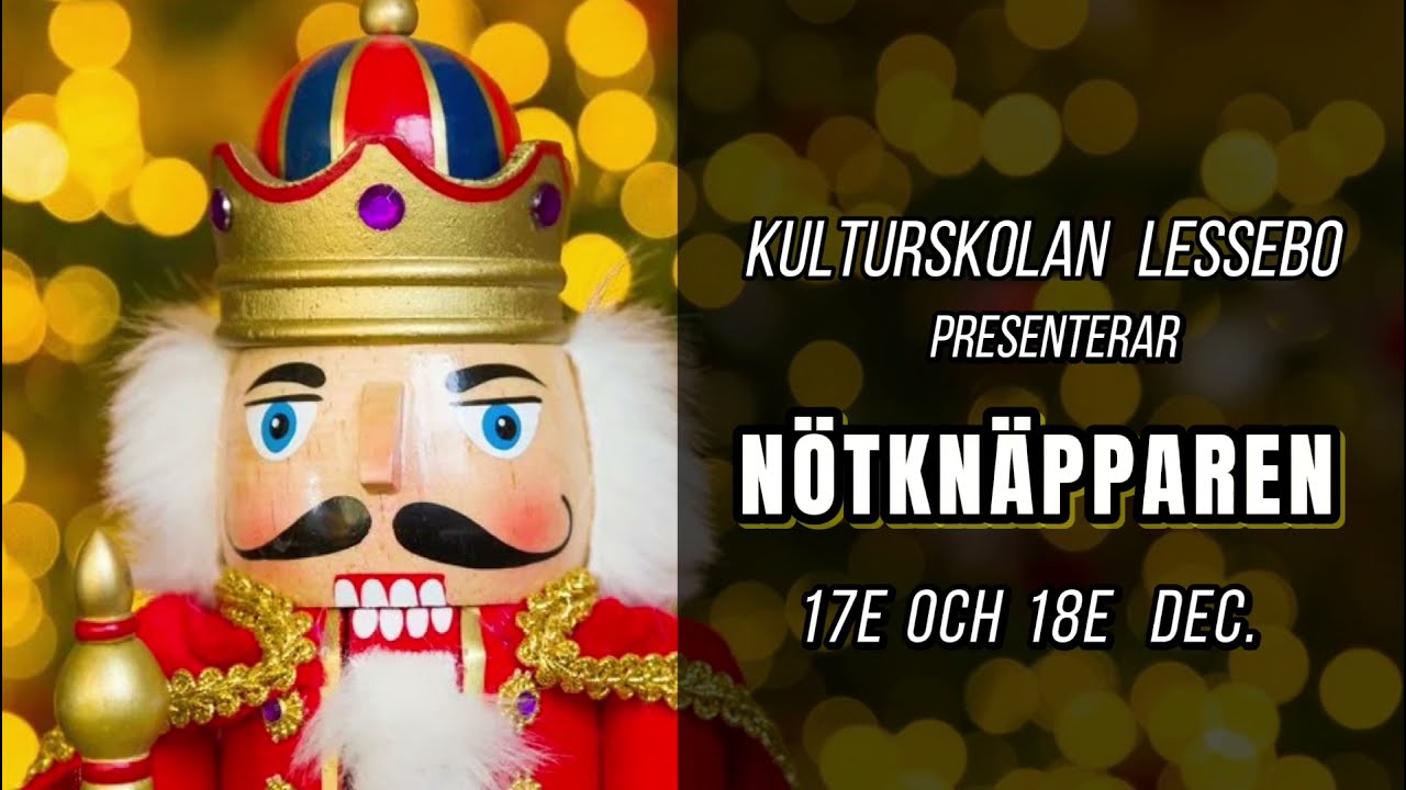 Kulturskolan i Lessebo presenterar - Nötknäpparen!