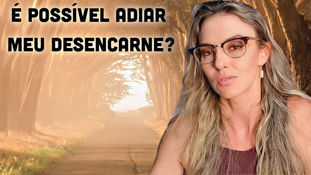 POSSO ADIAR O DESENCARNE (MORTE DO CORPO FÍSICO)?