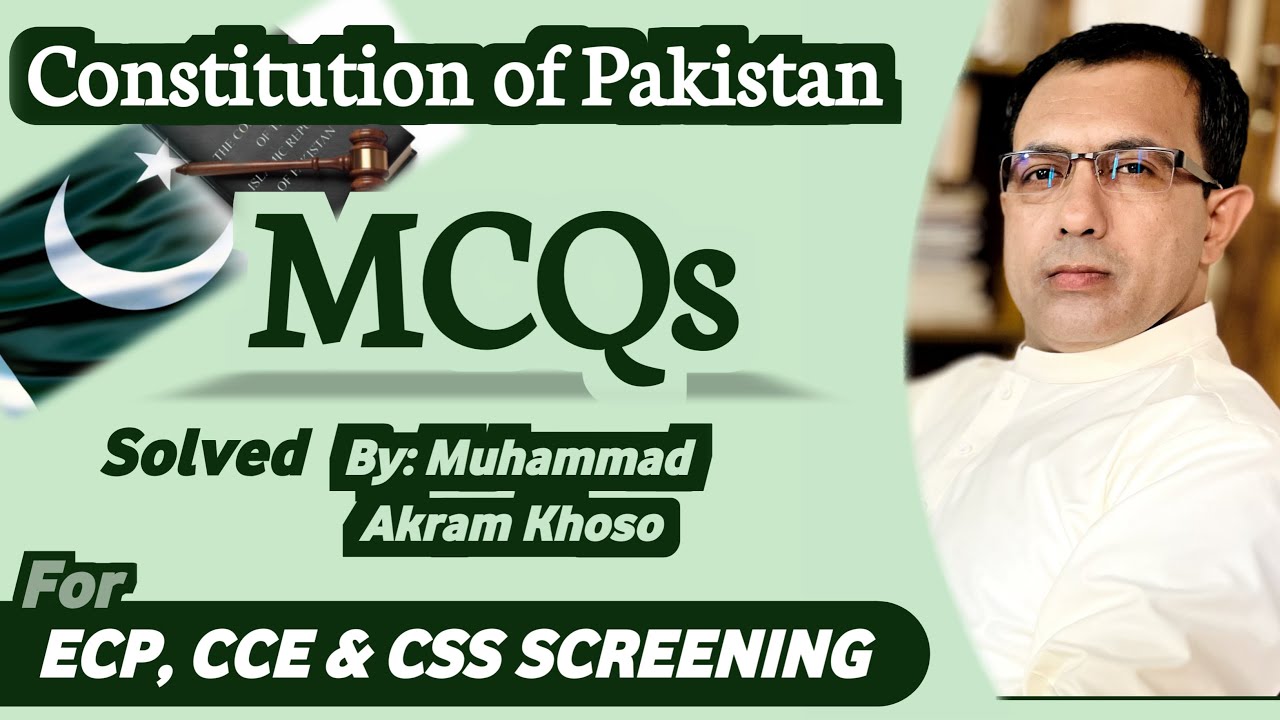 MCQs About the Constitution of Pakistan Solved For ECP and CCE Screening | By Muhammad Akram Khoso