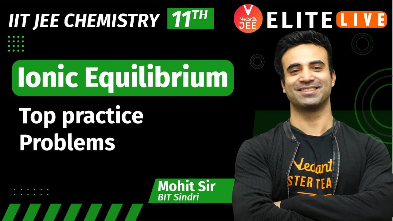 Ionic Equilibrium Class 11 | Top Practice Problem | JEE Main | JEE Advanced |Mohit Ryan Sir| Vedantu