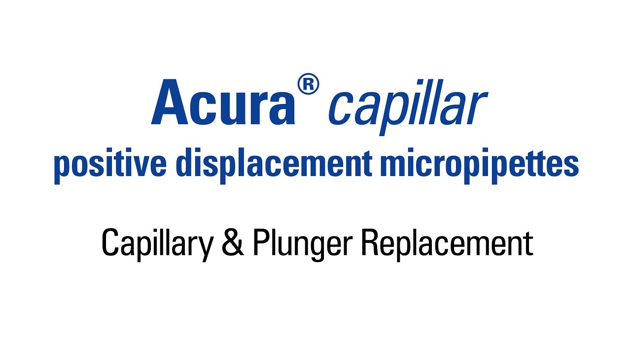 Capillary and plunger replacement of an Acura&reg; capillar positive displacement micropipette