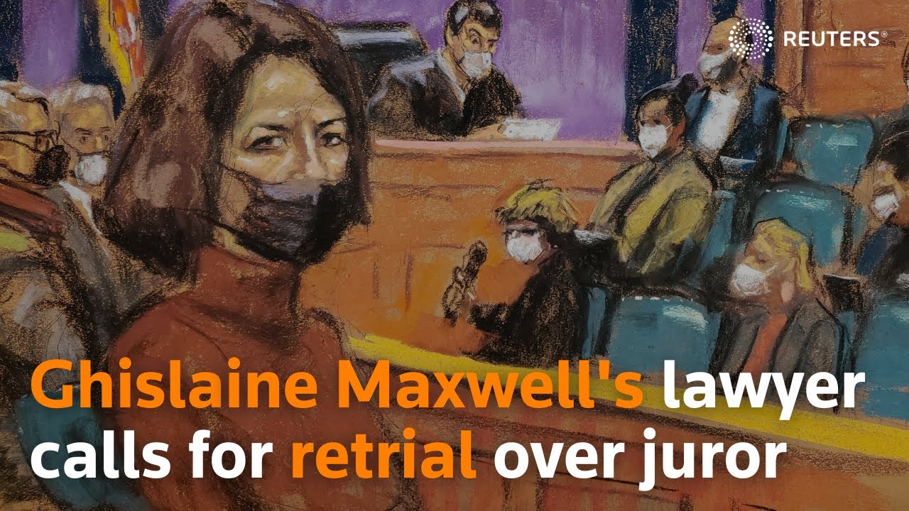Ghislaine Maxwell's lawyer calls for retrial over juror